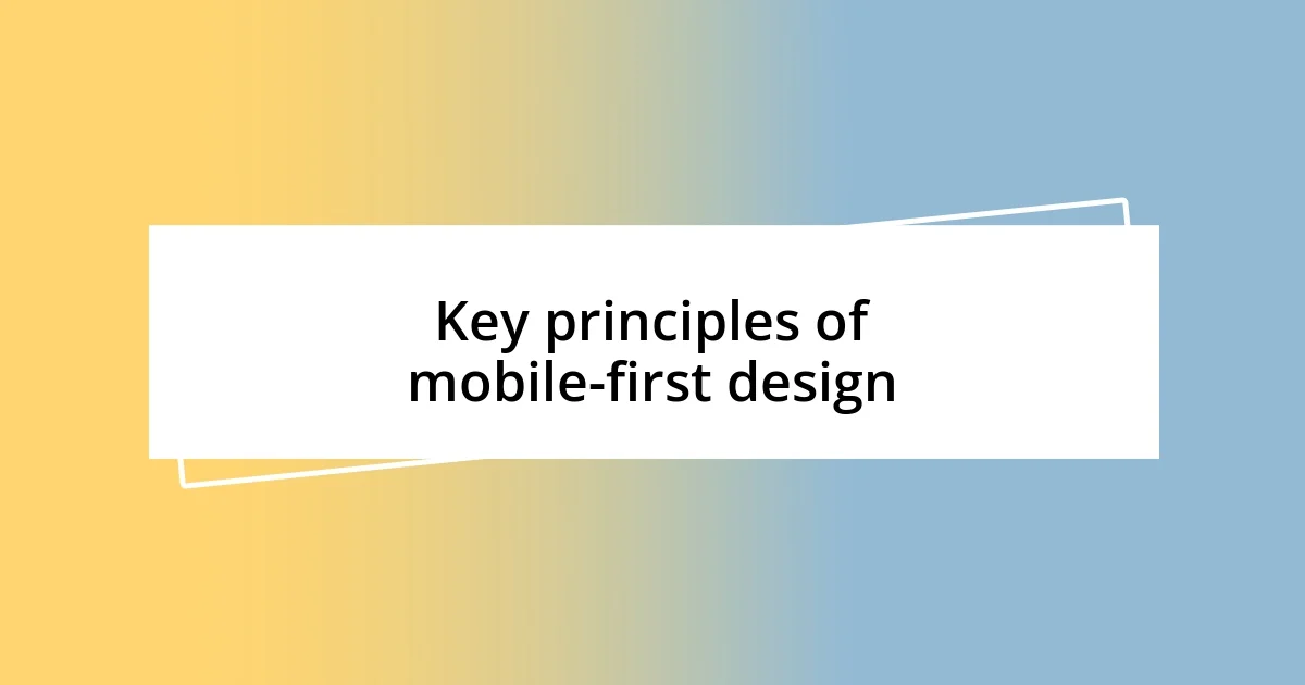 Key principles of mobile-first design