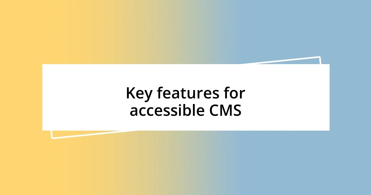 Key features for accessible CMS