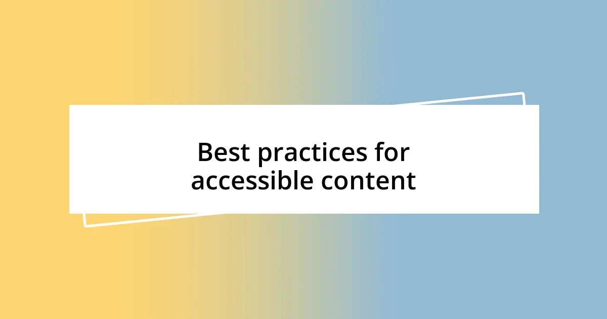 Best practices for accessible content