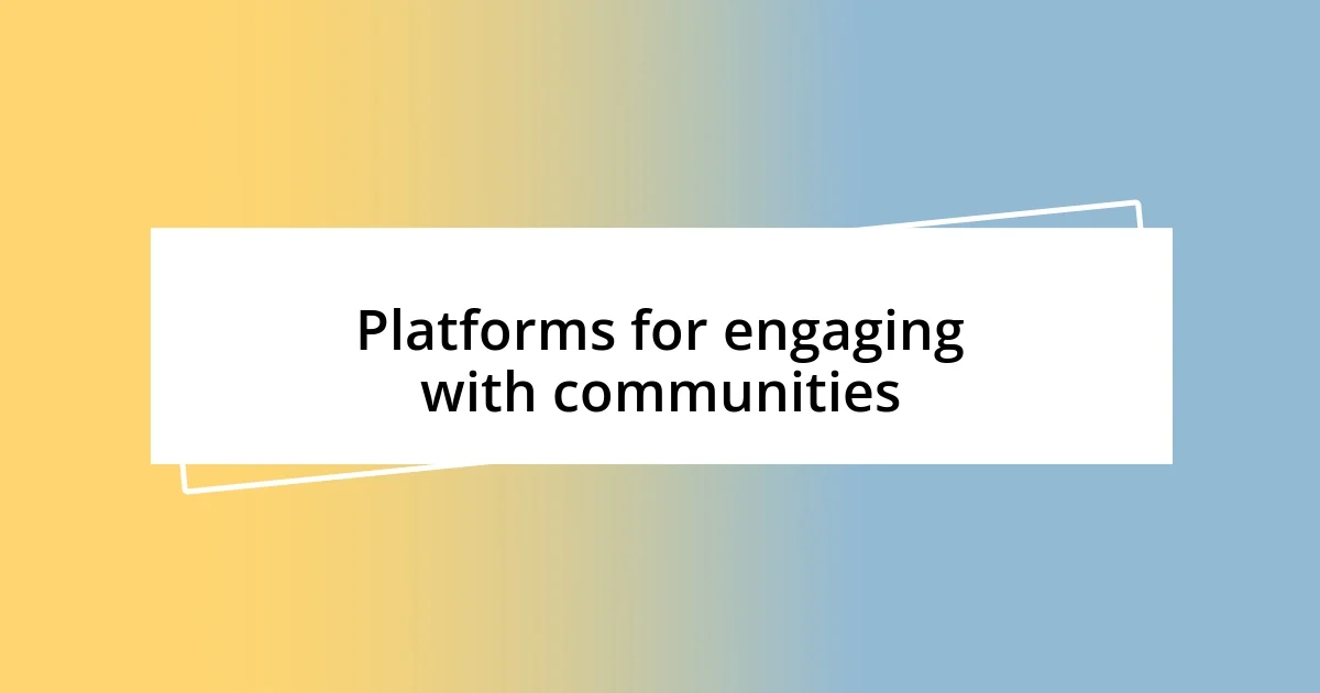 Platforms for engaging with communities