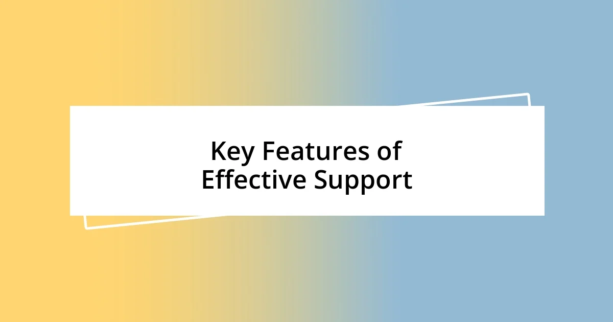 Key Features of Effective Support