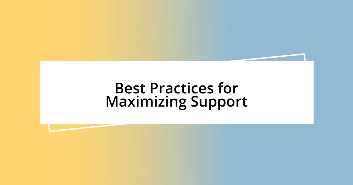 Best Practices for Maximizing Support