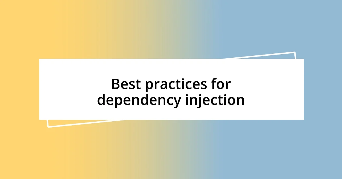 Best practices for dependency injection