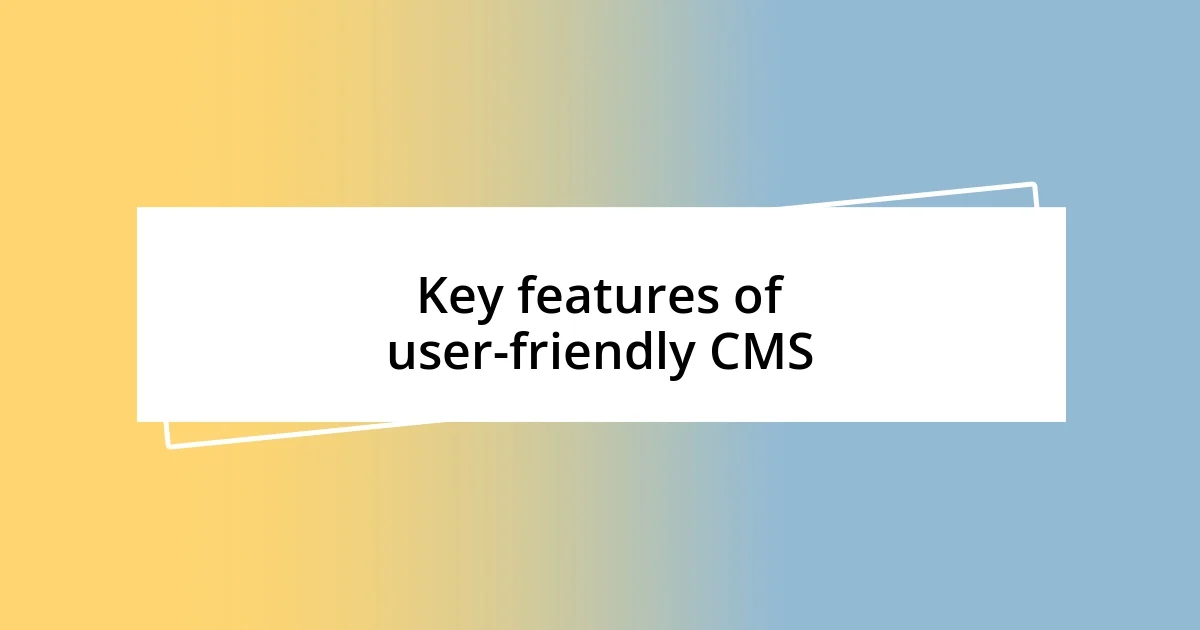 Key features of user-friendly CMS