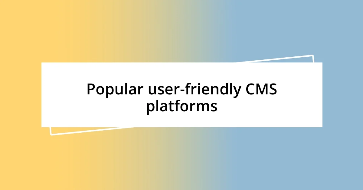 Popular user-friendly CMS platforms