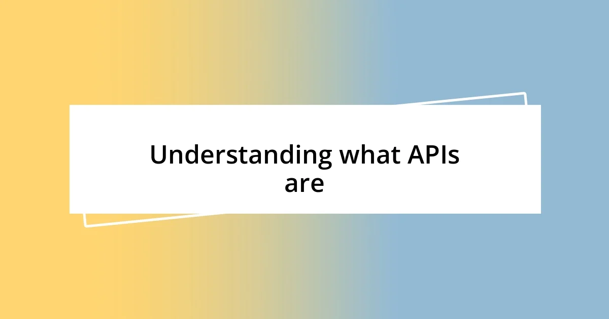 Understanding what APIs are