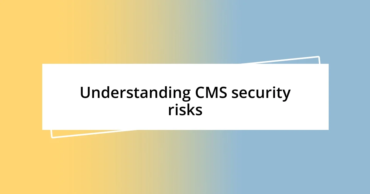 Understanding CMS security risks