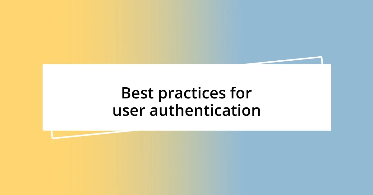 Best practices for user authentication