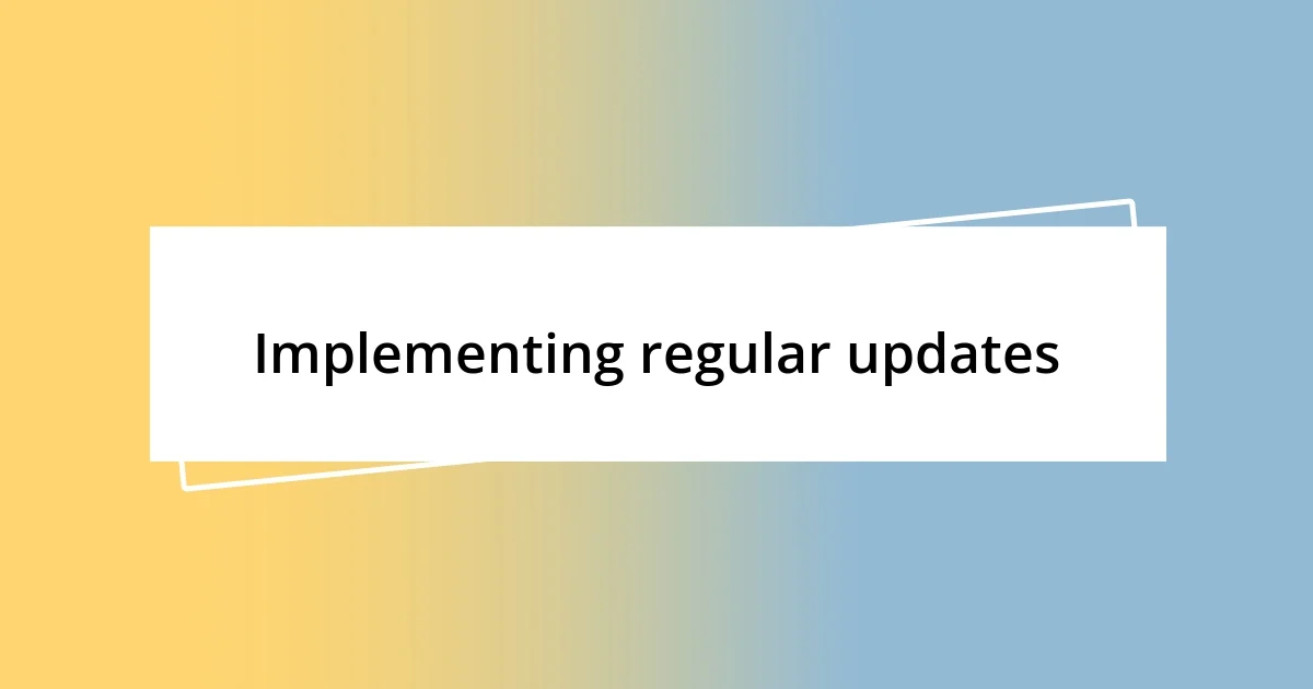 Implementing regular updates