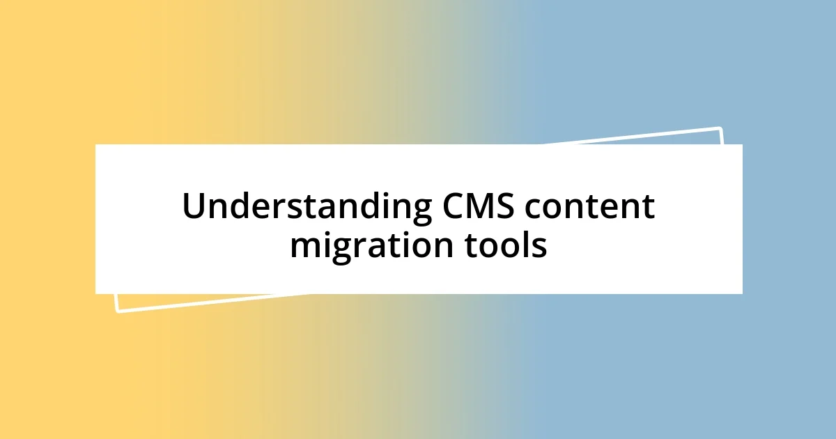 Understanding CMS content migration tools