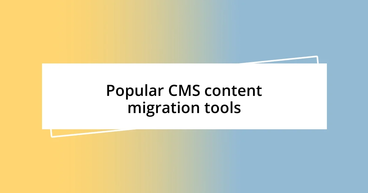 Popular CMS content migration tools