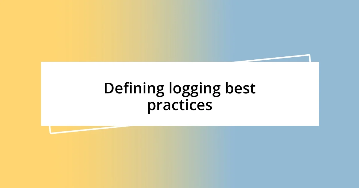 Defining logging best practices