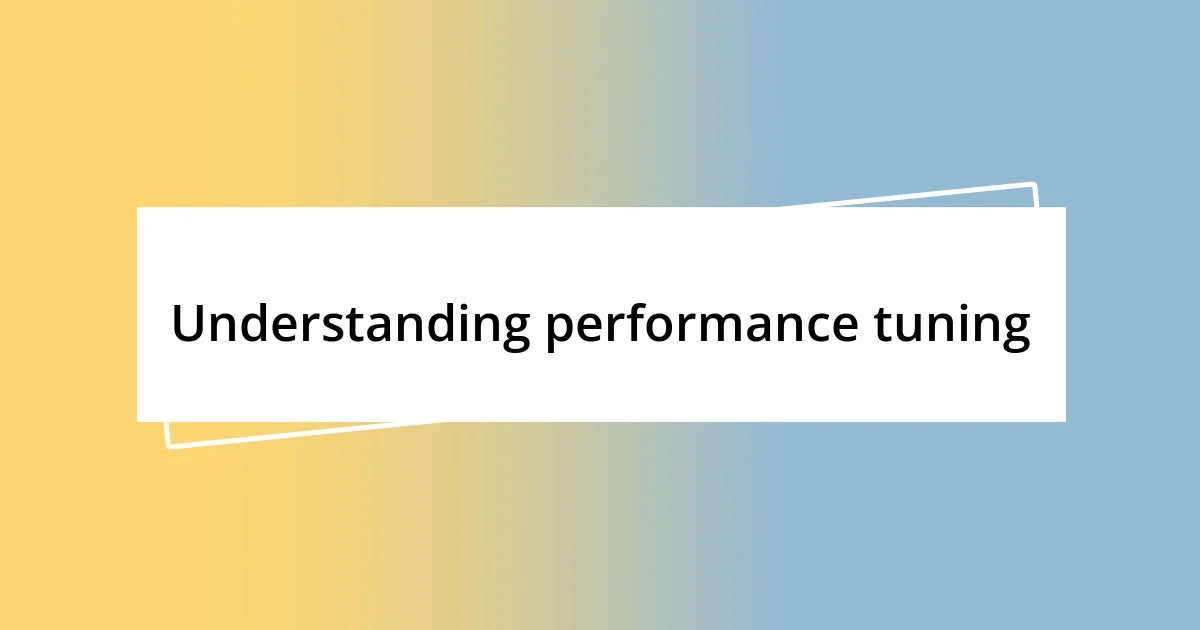 Understanding performance tuning