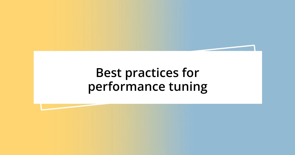 Best practices for performance tuning