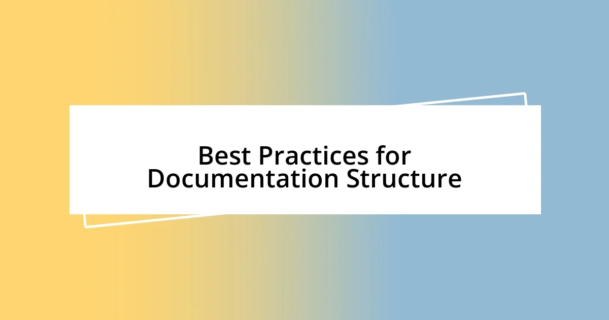 Best Practices for Documentation Structure