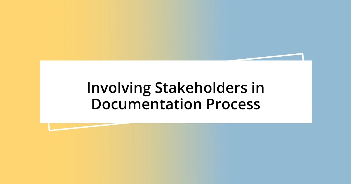 Involving Stakeholders in Documentation Process