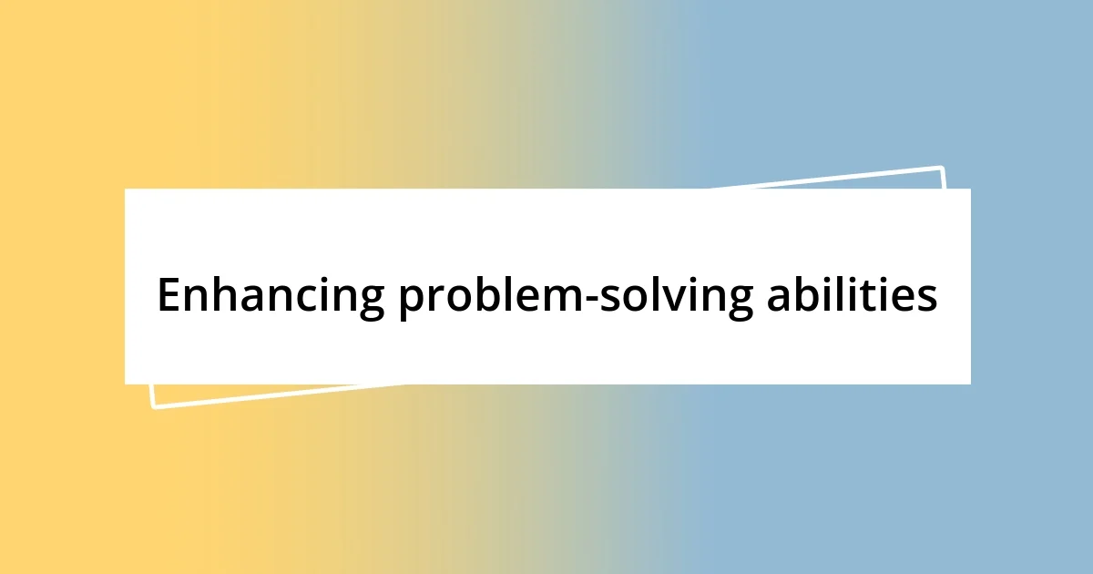 Enhancing problem-solving abilities