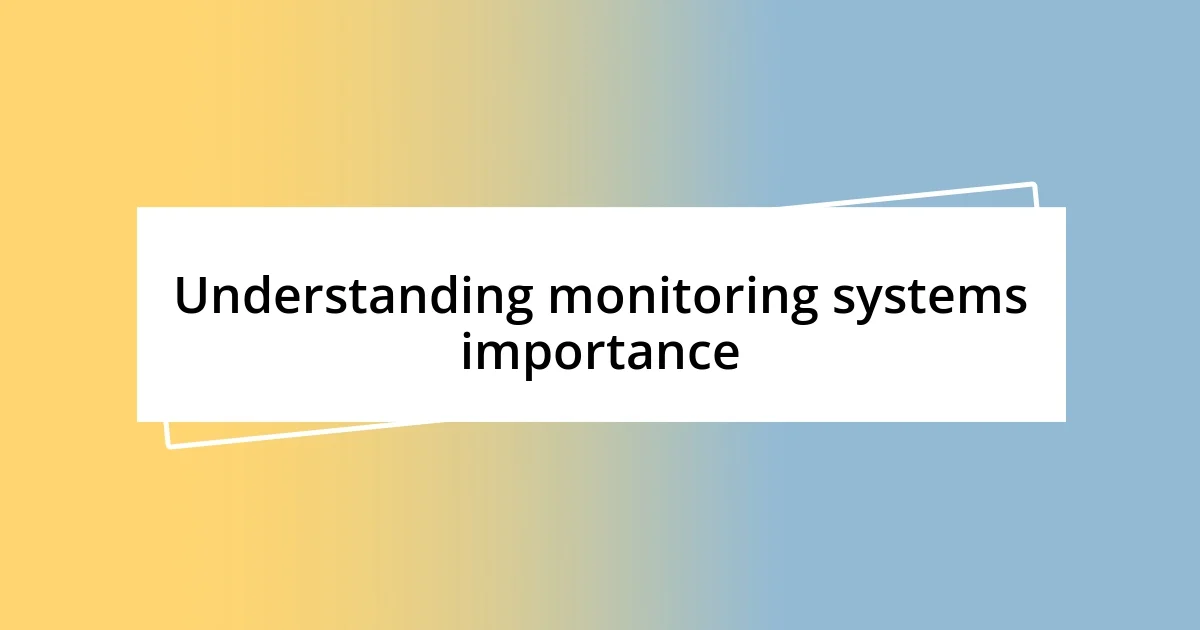 Understanding monitoring systems importance