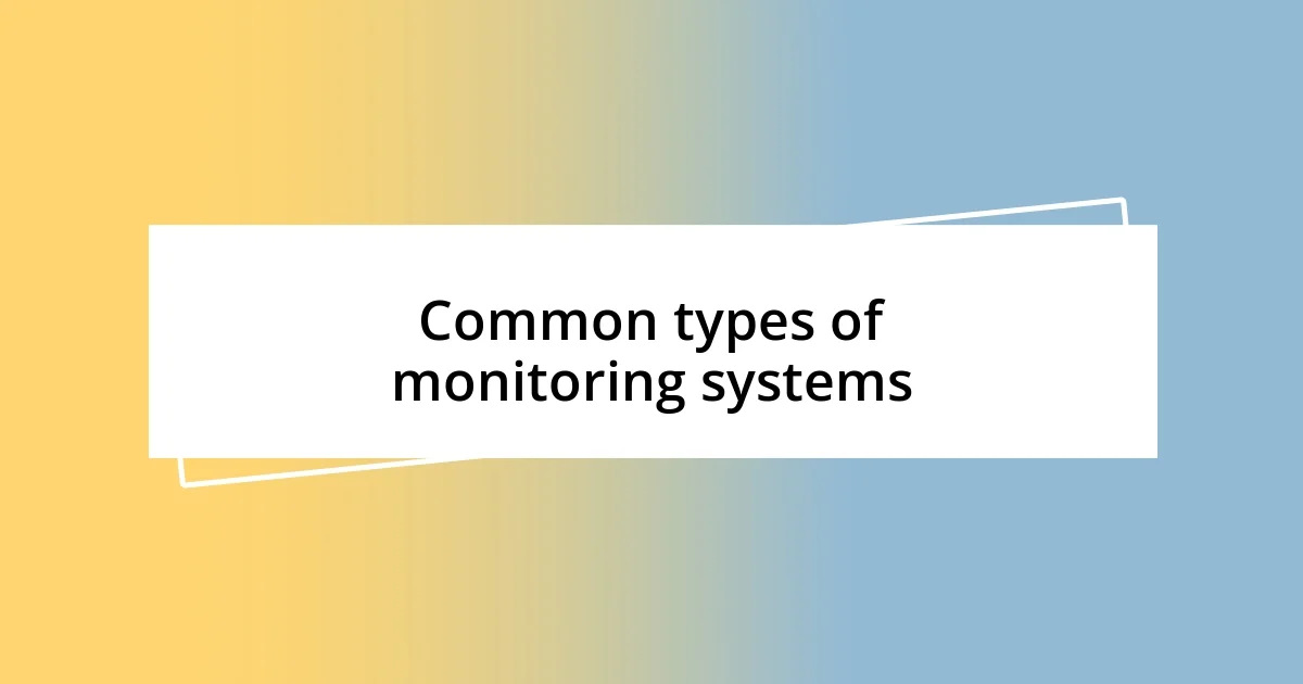 Common types of monitoring systems