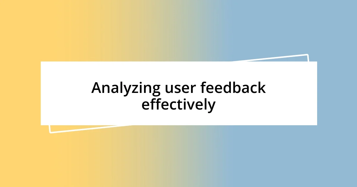 Analyzing user feedback effectively