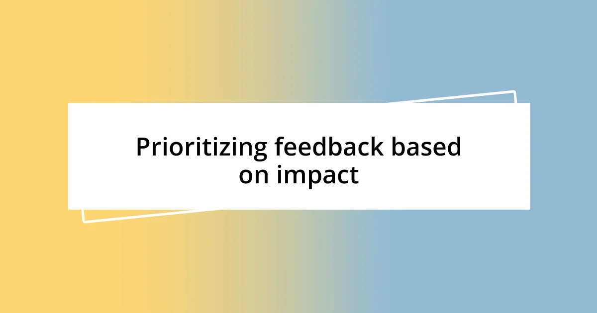 Prioritizing feedback based on impact