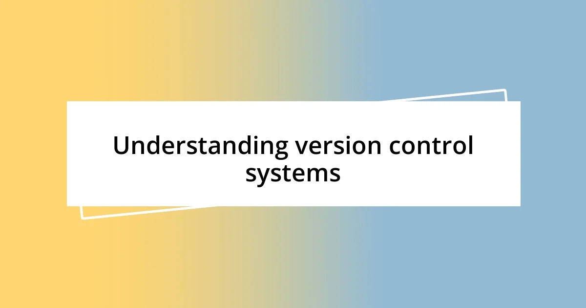 Understanding version control systems