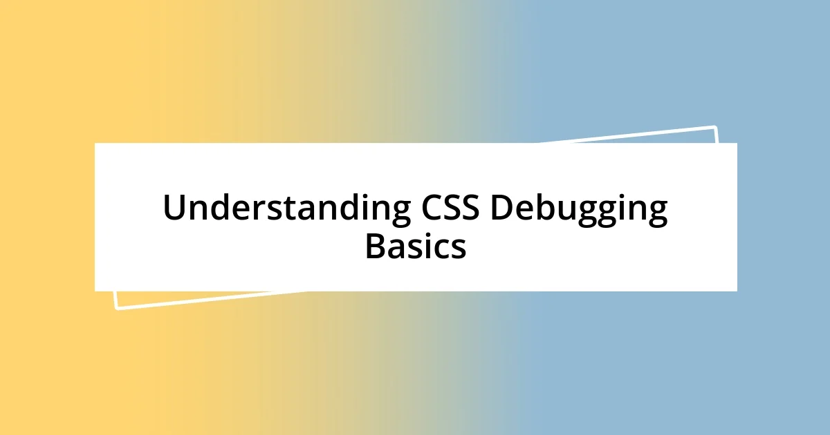 Understanding CSS Debugging Basics