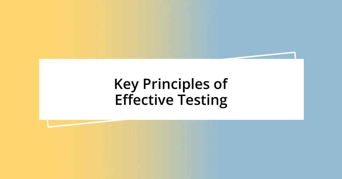 Key Principles of Effective Testing