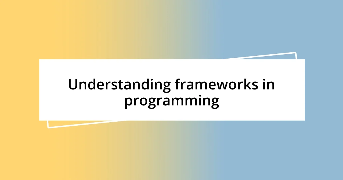 Understanding frameworks in programming