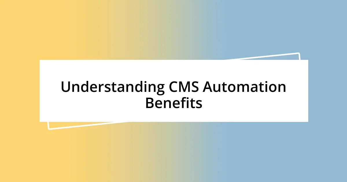 Understanding CMS Automation Benefits