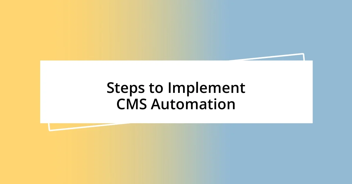 Steps to Implement CMS Automation