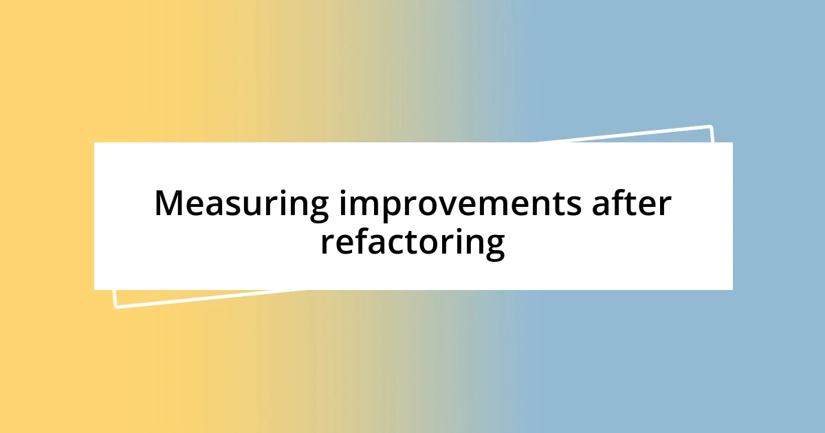 Measuring improvements after refactoring