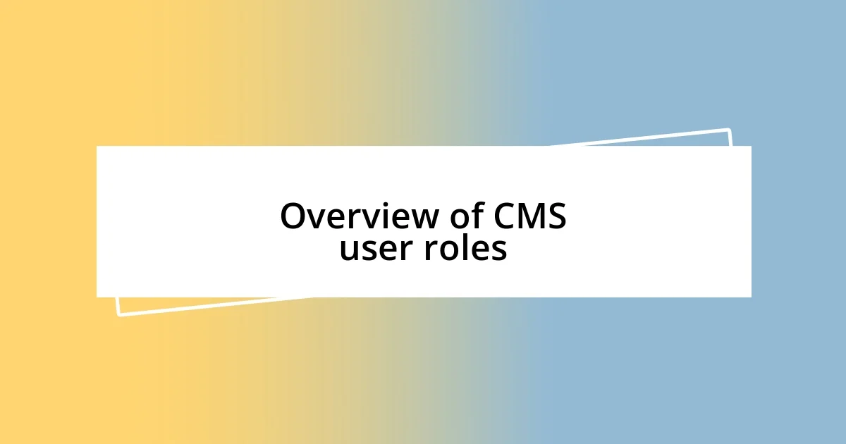 Overview of CMS user roles