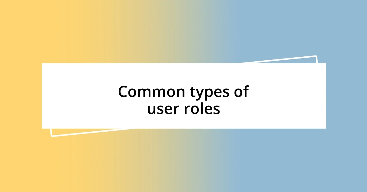 Common types of user roles