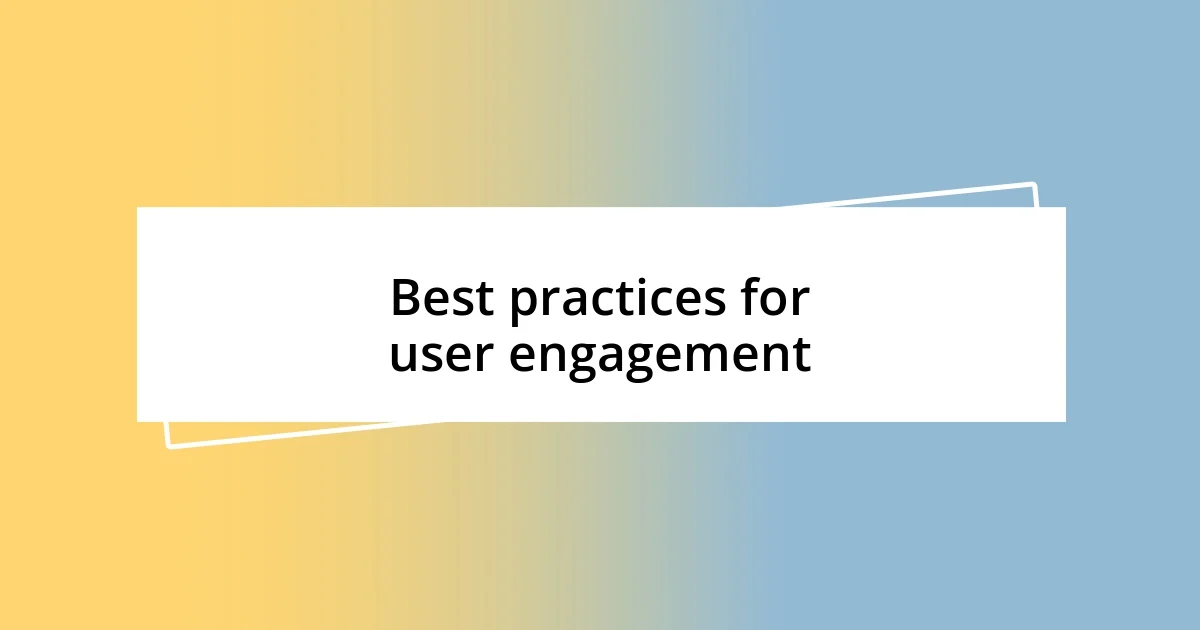 Best practices for user engagement