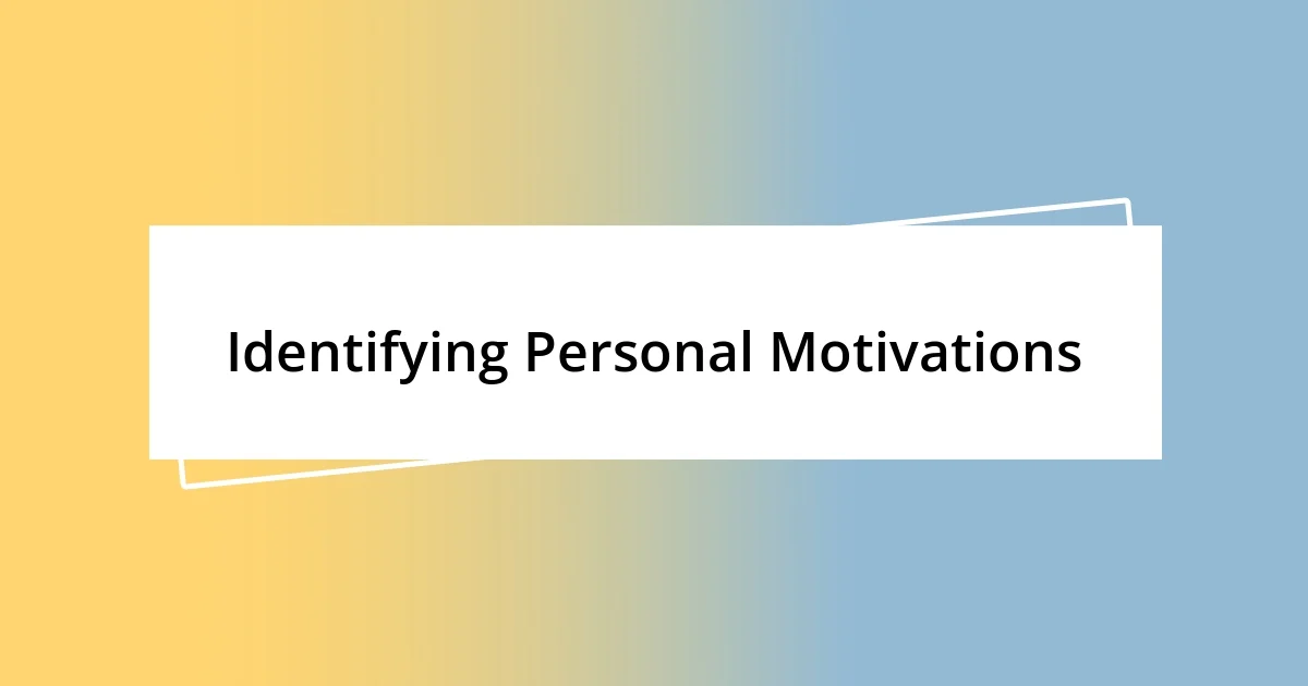 Identifying Personal Motivations