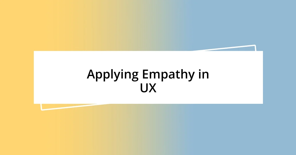 Applying Empathy in UX