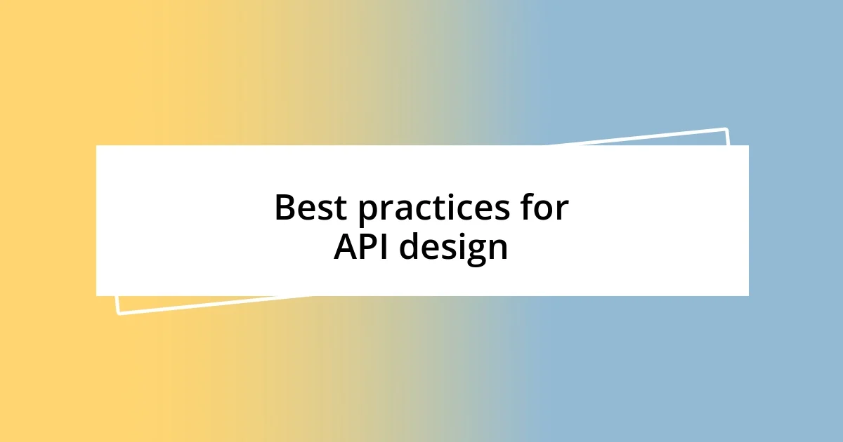 Best practices for API design