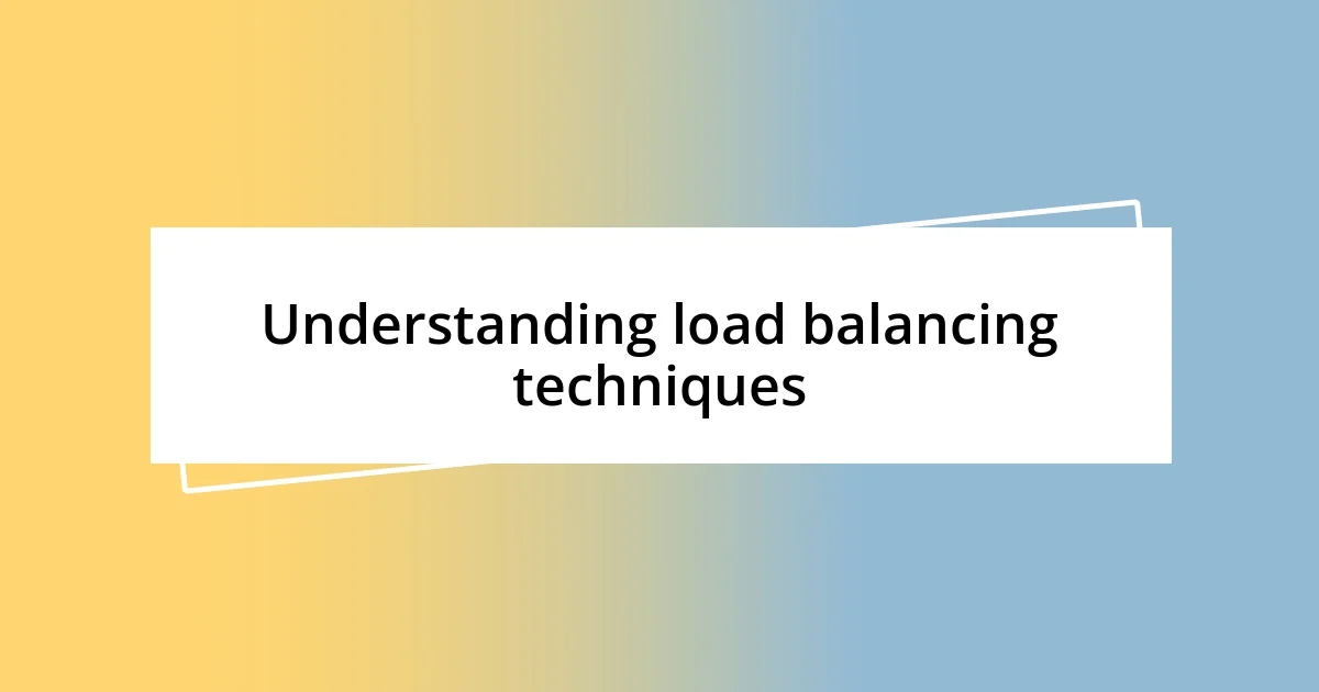 Understanding load balancing techniques