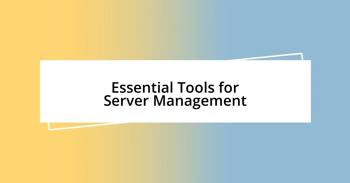 Essential Tools for Server Management