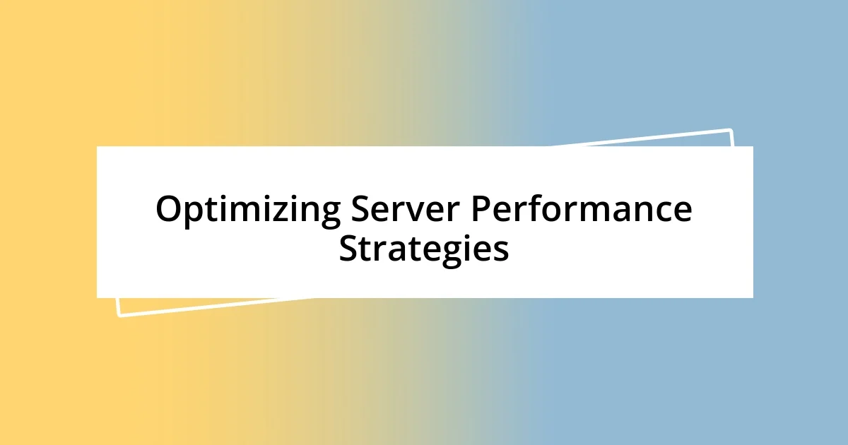 Optimizing Server Performance Strategies