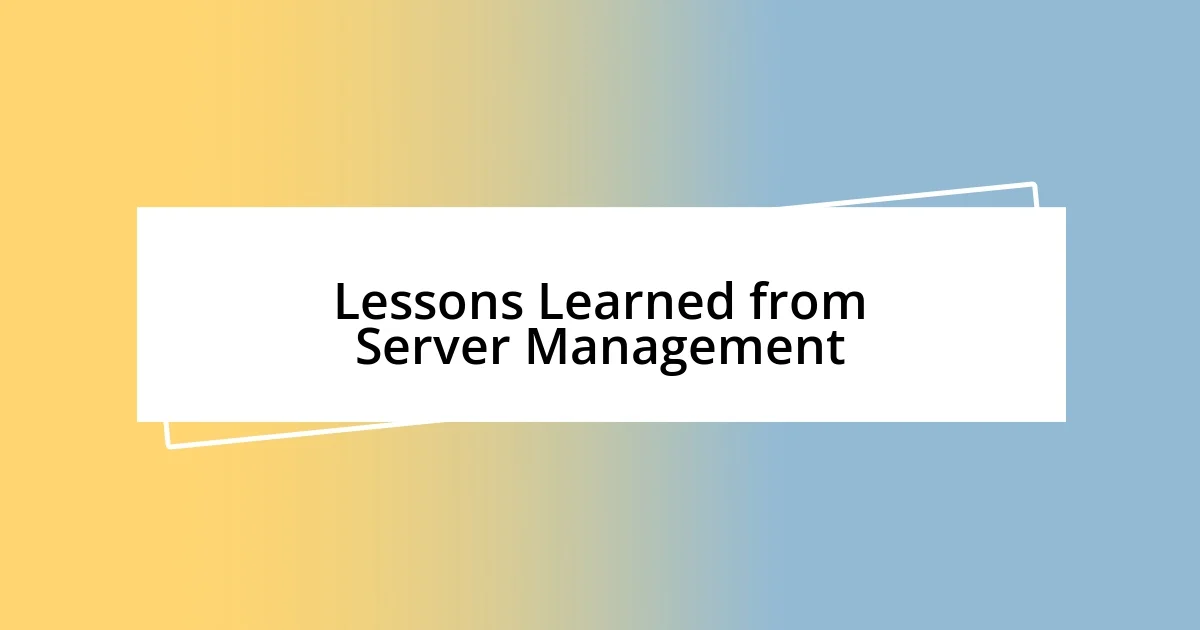 Lessons Learned from Server Management