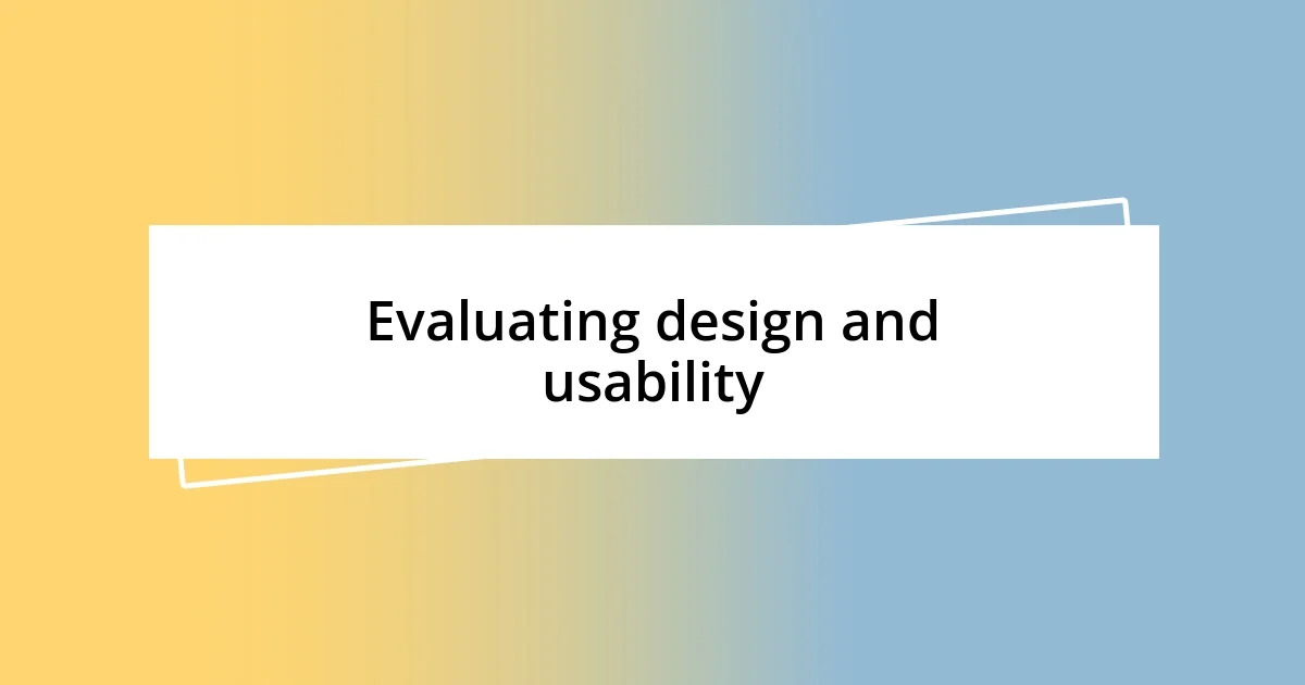 Evaluating design and usability