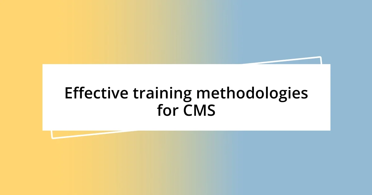 Effective training methodologies for CMS