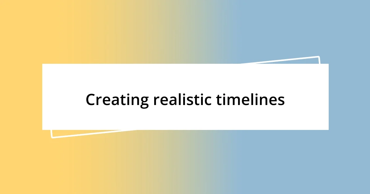 Creating realistic timelines